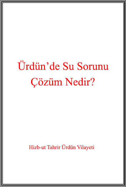 Hizb-ut Tahrir / Ürdün Vilayeti: Ürdün’de Su Sorunu: Çözüm Nedir?