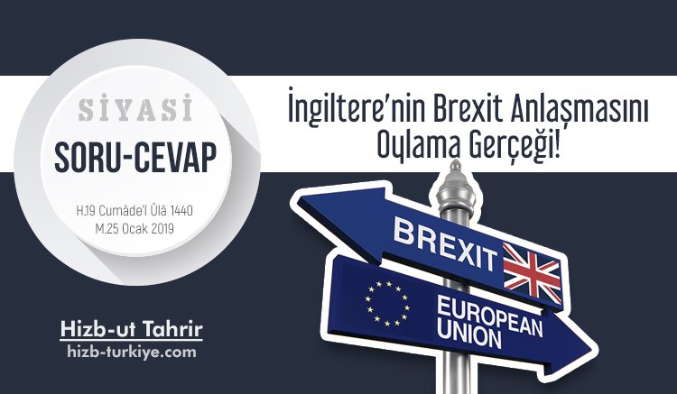 İNGİLTERE’NİN BREXİT ANLAŞMASINI OYLAMA GERÇEĞİ!