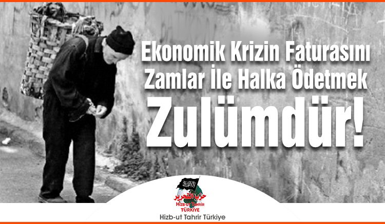 Ekonomik Krizin Faturasını Zamlar ile Halka Ödetmek Zulümdür!