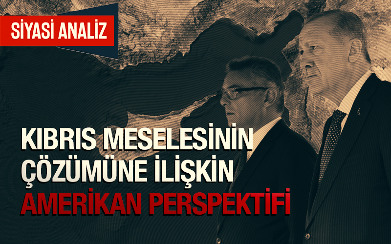 Kıbrıs Meselesinin Çözümüne İlişkin Amerikan Perspektifi
