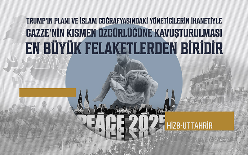 Trump’ın Planı ve İslam Coğrafyasındaki Yöneticilerin İhanetiyle Gazze'nin Kısmen Özgürlüğüne Kavuşturulması En Büyük Felaketlerden Biridir